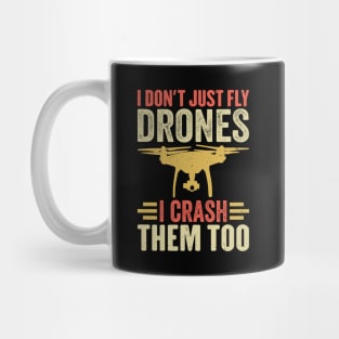 I Don't Just Fly Drones I Crash Them Too Mug